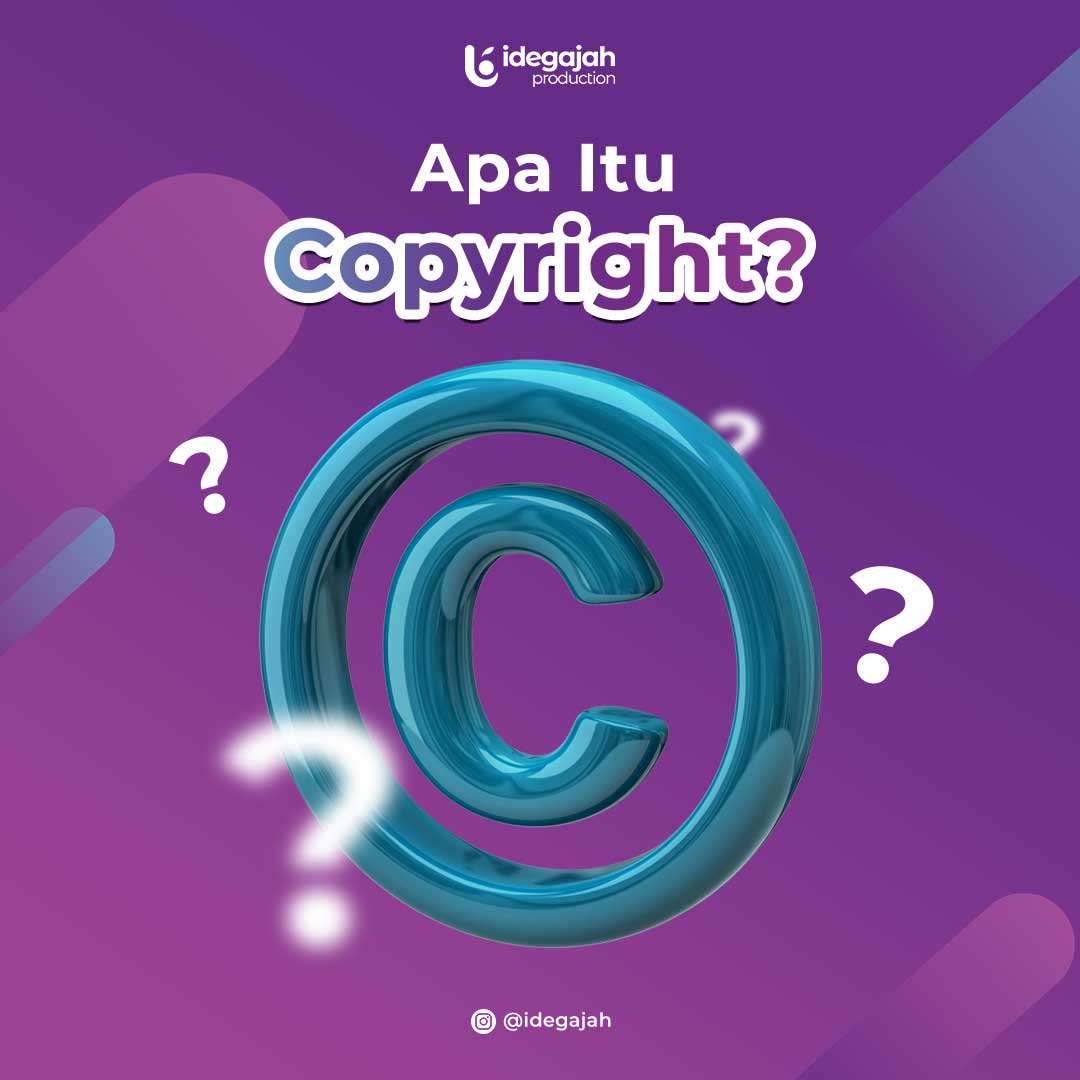 Apa Itu Copyright? - Idegajah Production